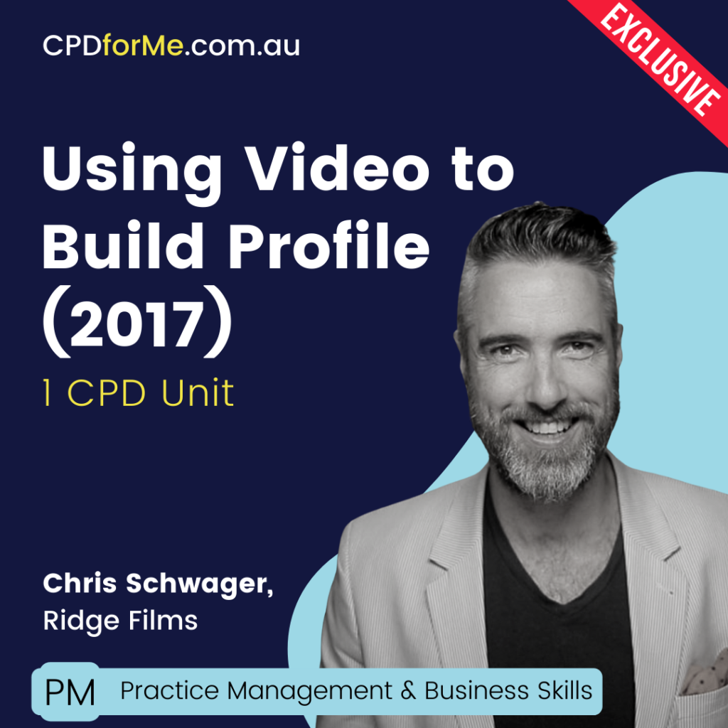 Using Video to Build Profile (2017) Online CPD