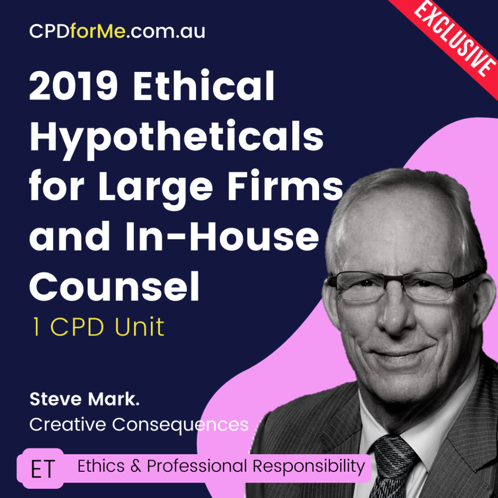 2019 Ethical Hypotheticals for Large Firms and In-House Counsel