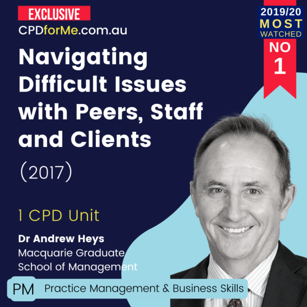 Navigating Difficult Issues with Peers, Staff and Clients (2017) Online CPD