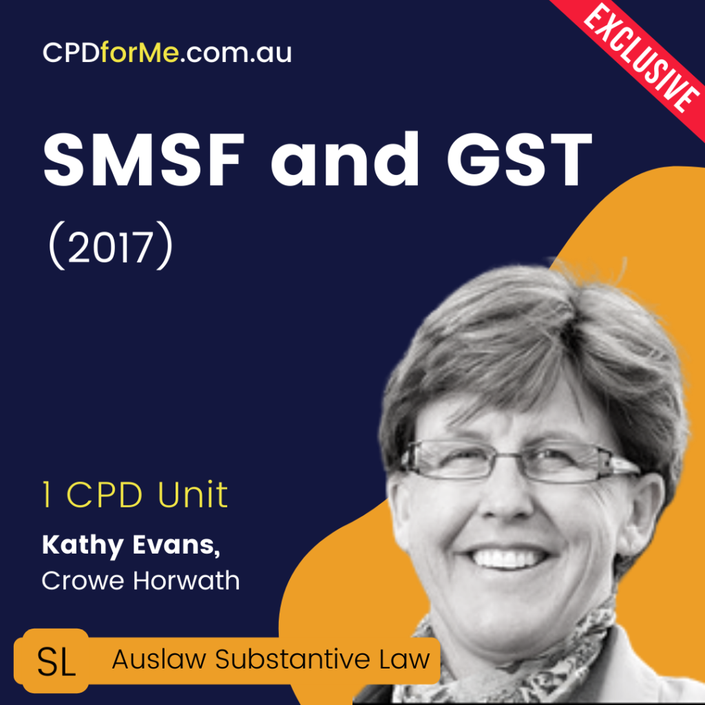 SMSF and GST (2017) Online CPD