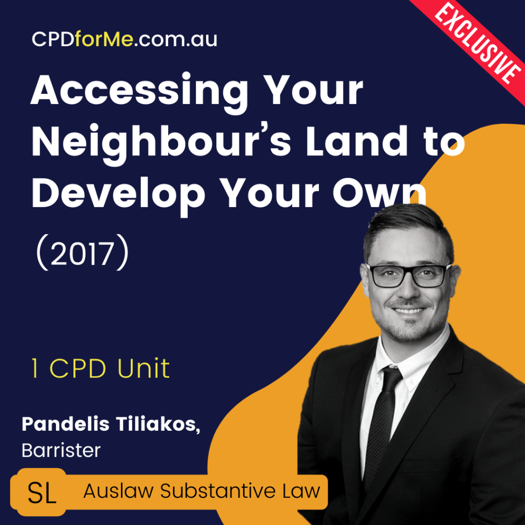 Accessing Your Neighbour's Land to Develop Your Own (2017) Online CPD