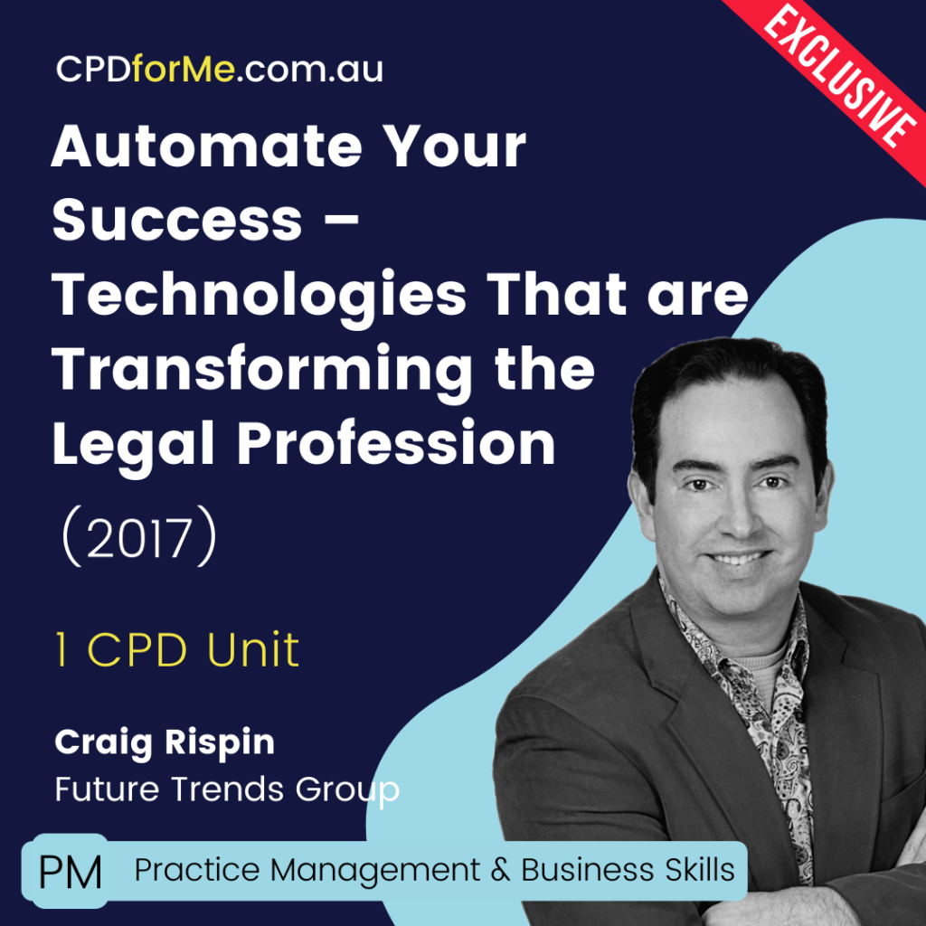 Automate Your Success - Technologies That are Transforming the Legal Profession (2017) Online CPD