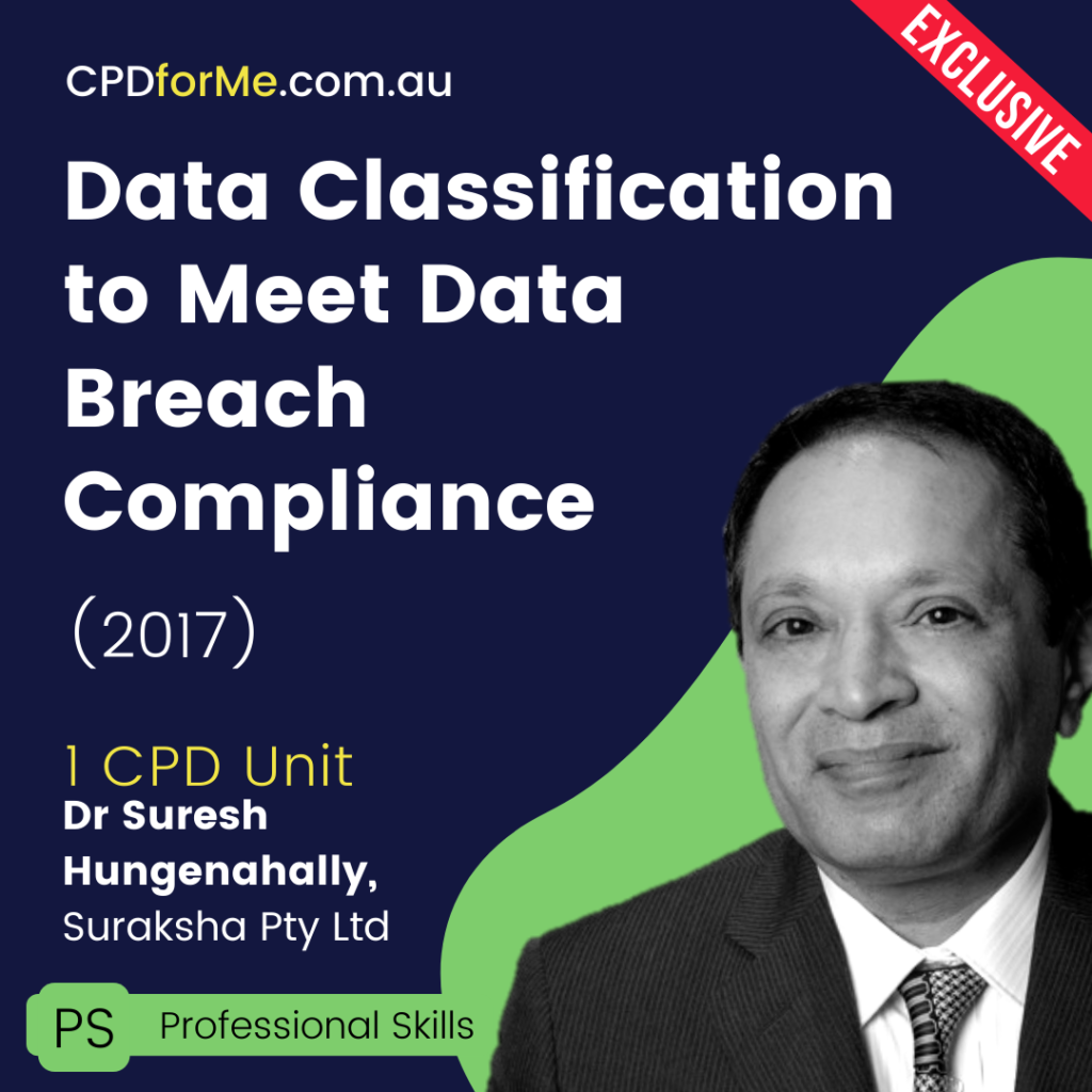 Data Classification to Meet Data Breach Compliance (2017) Online CPD