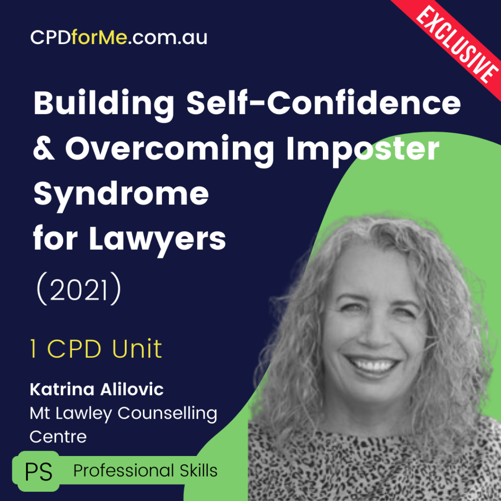 Building Self-Confidence & Overcoming Imposter Syndrome for Lawyers (2021) Online CPD