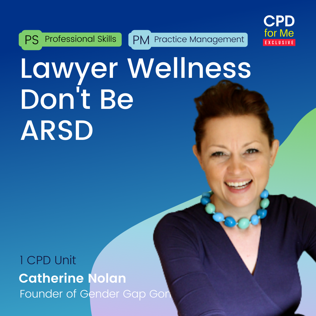 Lawyer Wellness Don't Be ARSD - CPD for Me™
